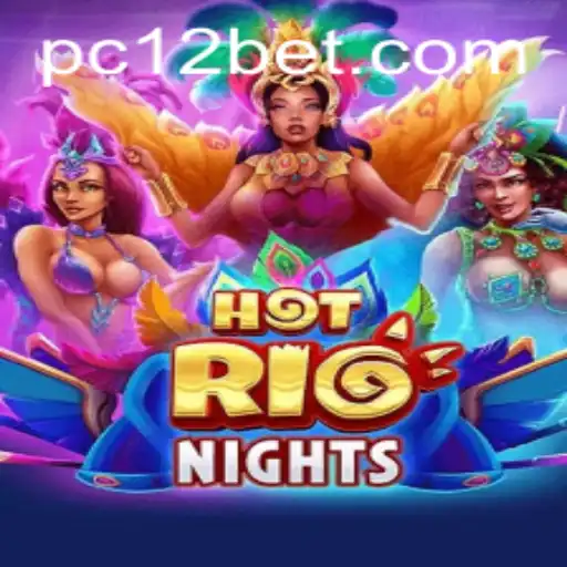 Exploring the Exciting World of HotRioNights on 12bet